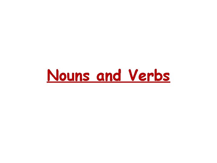 Nouns and Verbs 