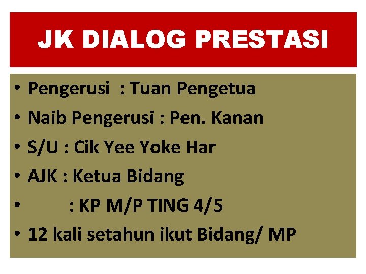 JK DIALOG PRESTASI • • • Pengerusi : Tuan Pengetua Naib Pengerusi : Pen.