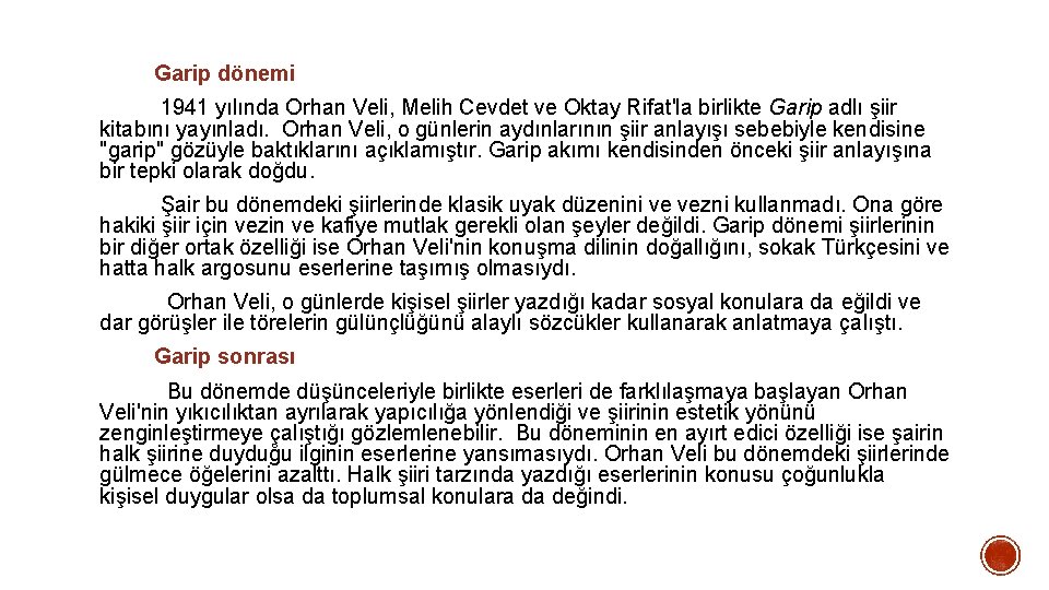 Garip dönemi 1941 yılında Orhan Veli, Melih Cevdet ve Oktay Rifat'la birlikte Garip adlı