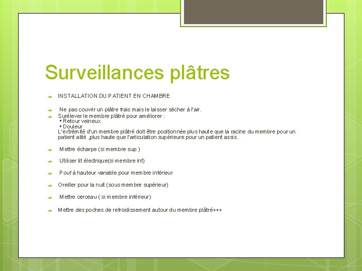 Surveillances plâtres INSTALLATION DU PATIENT EN CHAMBRE Ne pas couvrir un plâtre frais mais