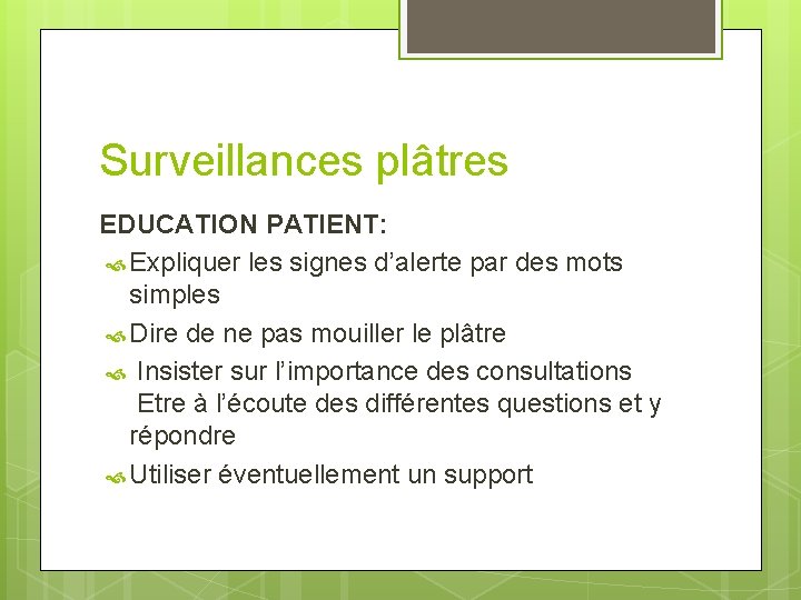 Surveillances plâtres EDUCATION PATIENT: Expliquer les signes d’alerte par des mots simples Dire de