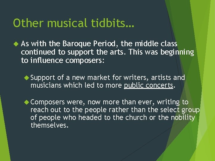 Other musical tidbits… As with the Baroque Period, the middle class continued to support Other musical tidbits… As with the Baroque Period, the middle class continued to support
