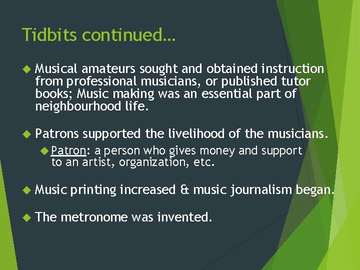 Tidbits continued… Musical amateurs sought and obtained instruction from professional musicians, or published tutor Tidbits continued… Musical amateurs sought and obtained instruction from professional musicians, or published tutor