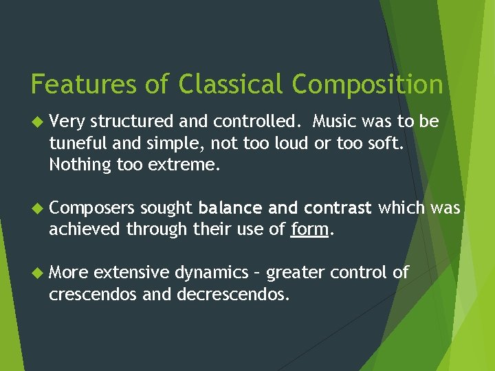 Features of Classical Composition Very structured and controlled. Music was to be tuneful and Features of Classical Composition Very structured and controlled. Music was to be tuneful and