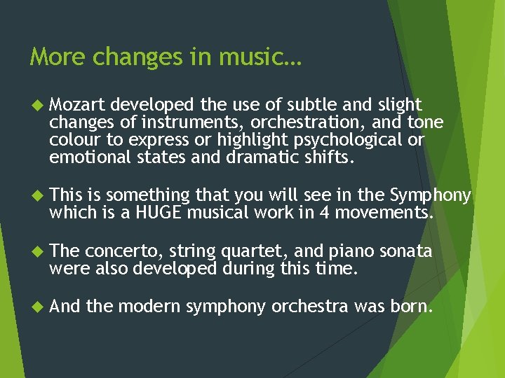 More changes in music… Mozart developed the use of subtle and slight changes of More changes in music… Mozart developed the use of subtle and slight changes of
