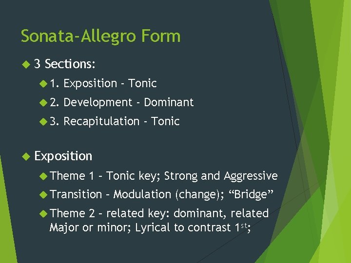 Sonata-Allegro Form 3 Sections: 1. Exposition - Tonic 2. Development - Dominant 3. Recapitulation Sonata-Allegro Form 3 Sections: 1. Exposition - Tonic 2. Development - Dominant 3. Recapitulation