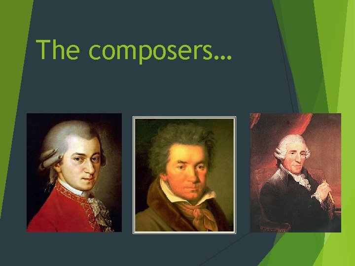 The composers… The composers…