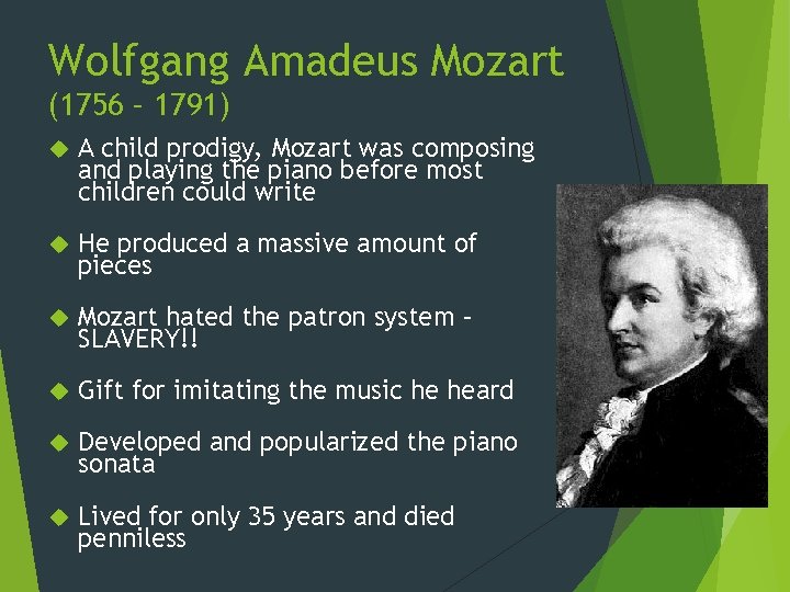 Wolfgang Amadeus Mozart (1756 – 1791) A child prodigy, Mozart was composing and playing Wolfgang Amadeus Mozart (1756 – 1791) A child prodigy, Mozart was composing and playing