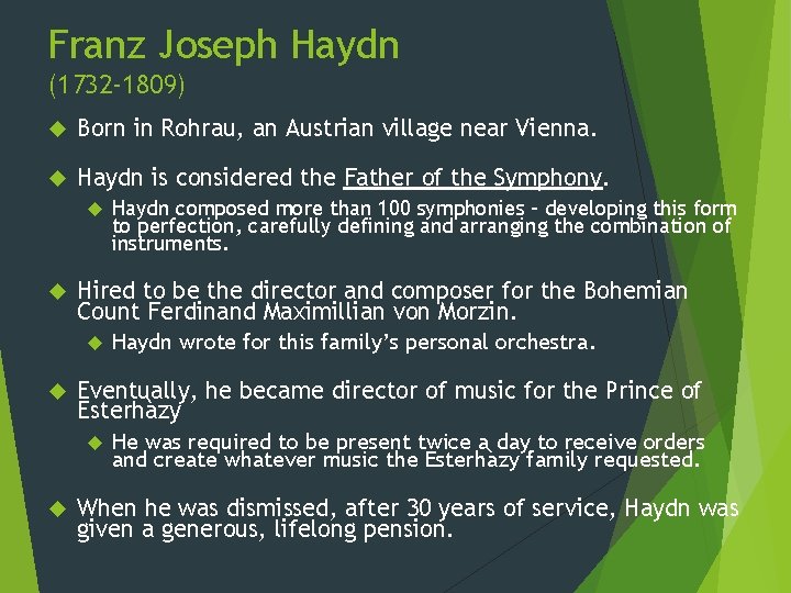 Franz Joseph Haydn (1732 -1809) Born in Rohrau, an Austrian village near Vienna. Haydn Franz Joseph Haydn (1732 -1809) Born in Rohrau, an Austrian village near Vienna. Haydn