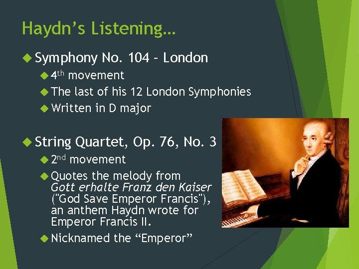 Haydn’s Listening… Symphony No. 104 – London 4 th movement The last of his Haydn’s Listening… Symphony No. 104 – London 4 th movement The last of his