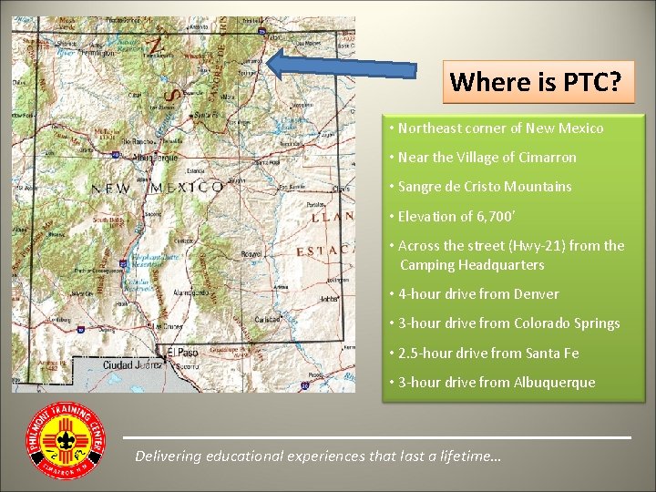 Where is PTC? • Northeast corner of New Mexico • Near the Village of