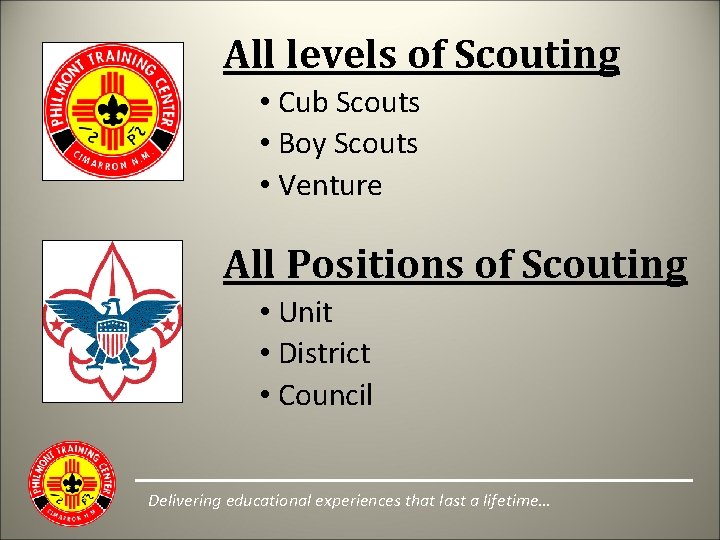 All levels of Scouting • Cub Scouts • Boy Scouts • Venture All Positions