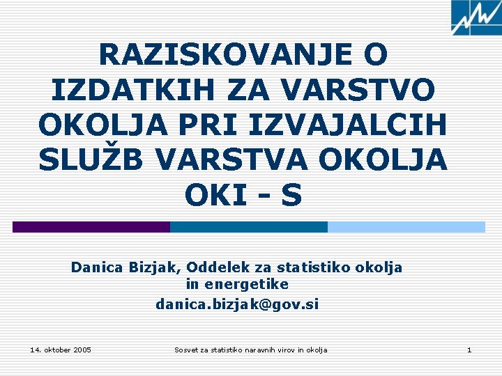 RAZISKOVANJE O IZDATKIH ZA VARSTVO OKOLJA PRI IZVAJALCIH SLUŽB VARSTVA OKOLJA OKI - S