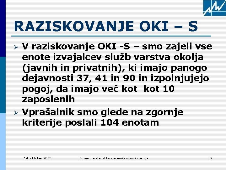 RAZISKOVANJE OKI – S Ø Ø V raziskovanje OKI -S – smo zajeli vse