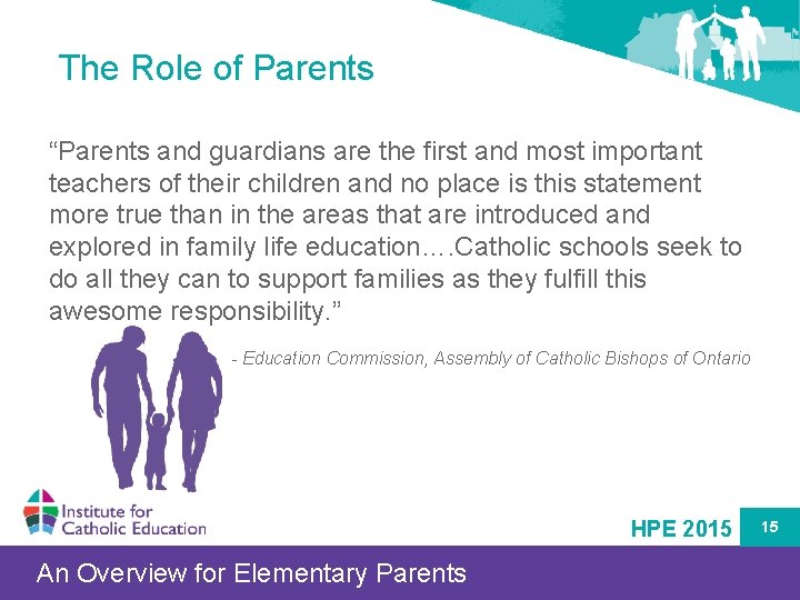 The Role of Parents “Parents and guardians are the first and most important teachers