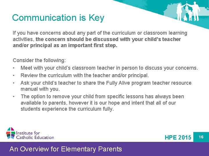 Communication is Key If you have concerns about any part of the curriculum or