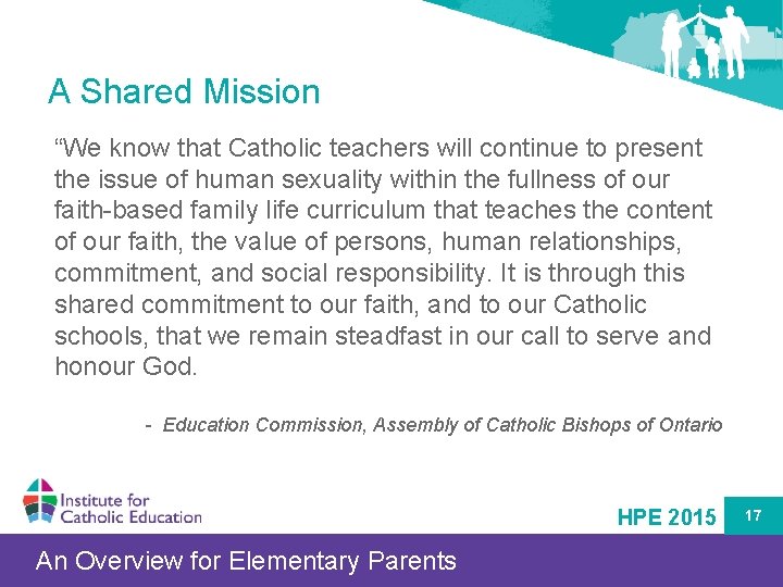 A Shared Mission “We know that Catholic teachers will continue to present the issue