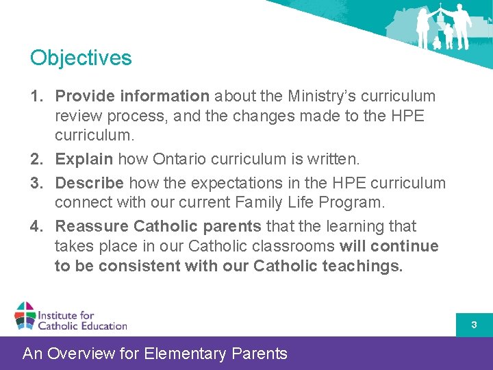 Objectives 1. Provide information about the Ministry’s curriculum review process, and the changes made