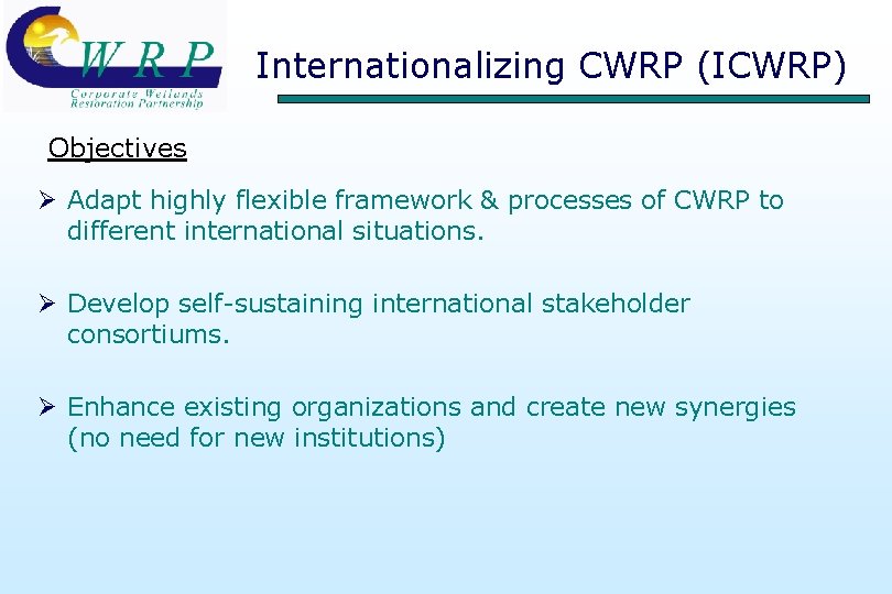 Internationalizing CWRP (ICWRP) Objectives Ø Adapt highly flexible framework & processes of CWRP to