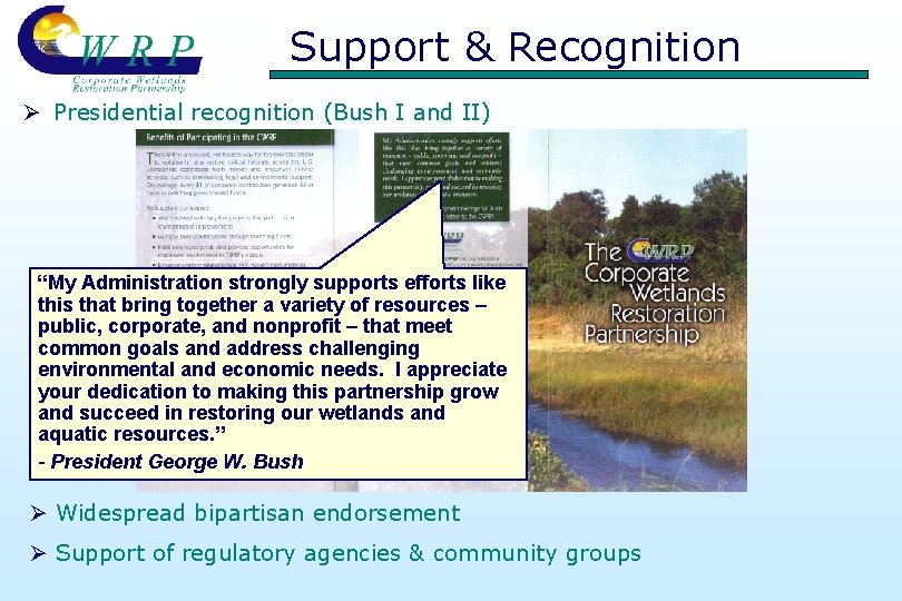 Support & Recognition Ø Presidential recognition (Bush I and II) “My Administration strongly supports