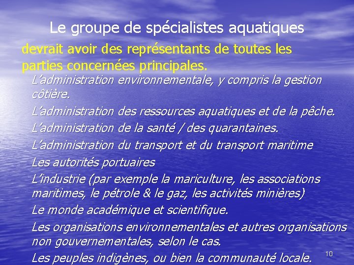 Le groupe de spécialistes aquatiques devrait avoir des représentants de toutes les parties concernées