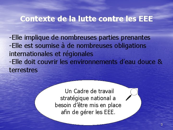 Contexte de la lutte contre les EEE -Elle implique de nombreuses parties prenantes -Elle