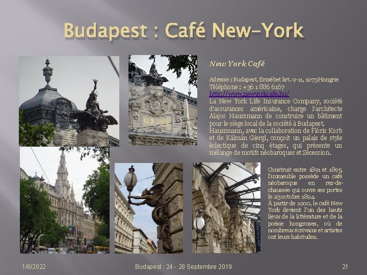 Budapest : Café New-York New York Café Adresse : Budapest, Erzsébet krt. 9 -11,