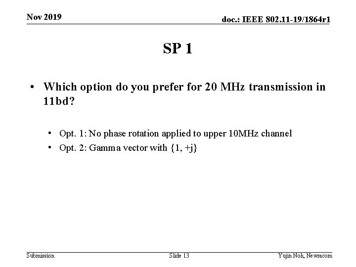 Nov 2019 doc. : IEEE 802. 11 -19/1864 r 1 SP 1 • Which