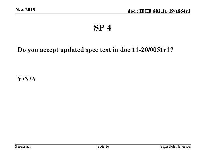Nov 2019 doc. : IEEE 802. 11 -19/1864 r 1 SP 4 Do you
