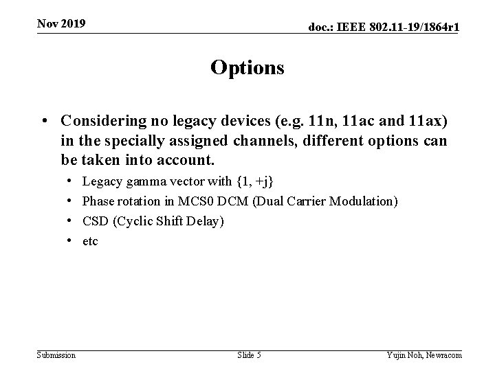 Nov 2019 doc. : IEEE 802. 11 -19/1864 r 1 Options • Considering no