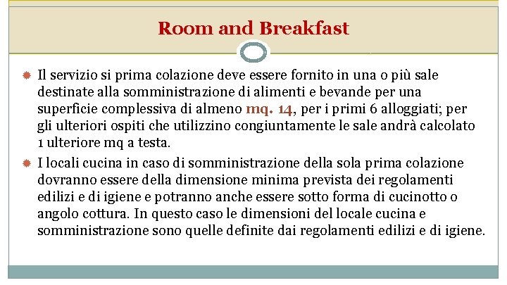 Room and Breakfast Il servizio si prima colazione deve essere fornito in una o