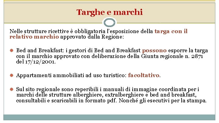 Targhe e marchi Nelle strutture ricettive è obbligatoria l’esposizione della targa con il relativo