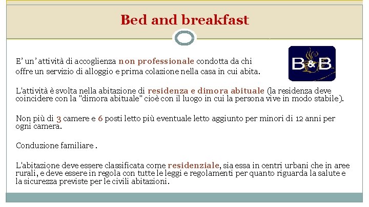 Bed and breakfast E’ un’ attività di accoglienza non professionale condotta da chi offre