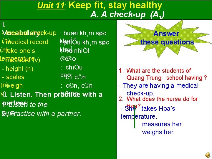 Unit 11: Keep fit, stay healthy A. A check-up (A 1) I. -Vocabulary: medical