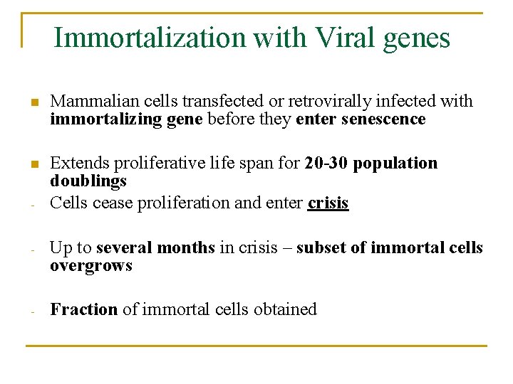 Immortalization with Viral genes n Mammalian cells transfected or retrovirally infected with immortalizing gene