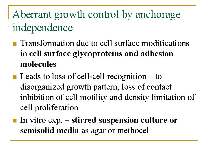 Aberrant growth control by anchorage independence n n n Transformation due to cell surface