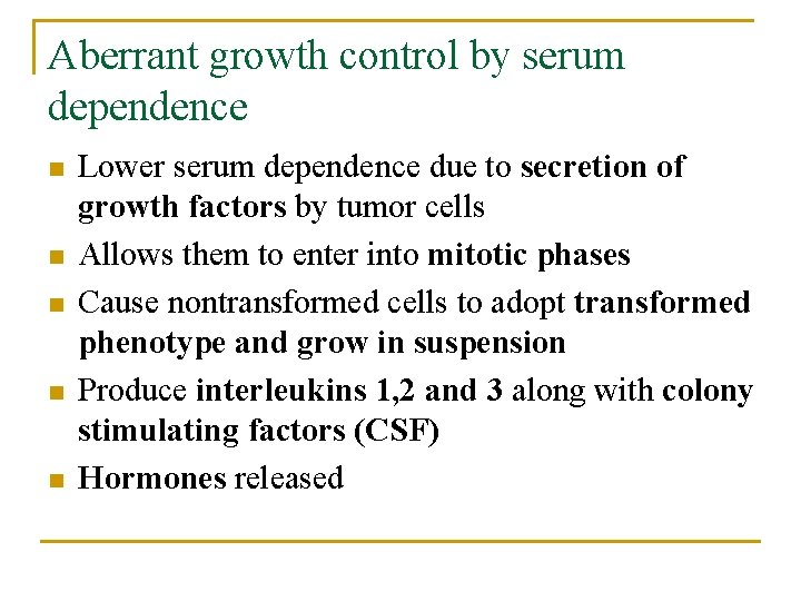 Aberrant growth control by serum dependence n n n Lower serum dependence due to