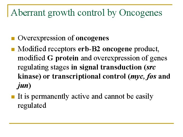 Aberrant growth control by Oncogenes n n n Overexpression of oncogenes Modified receptors erb-B