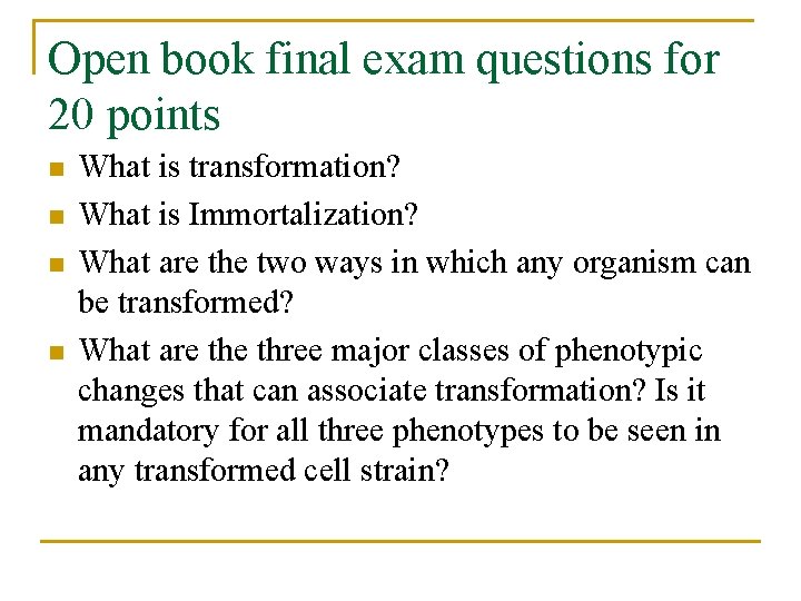 Open book final exam questions for 20 points n n What is transformation? What