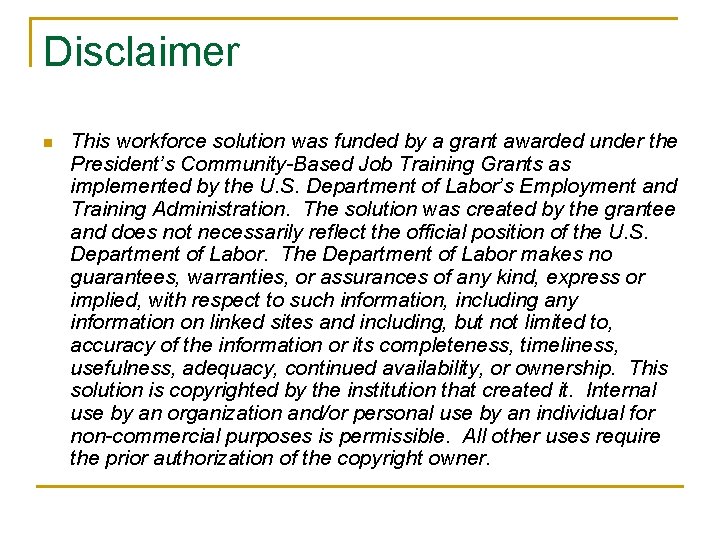 Disclaimer n This workforce solution was funded by a grant awarded under the President’s