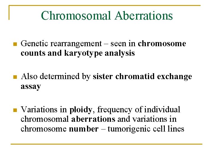 Chromosomal Aberrations n Genetic rearrangement – seen in chromosome counts and karyotype analysis n