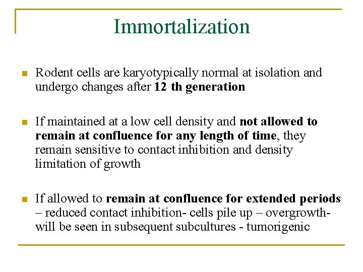 Immortalization n Rodent cells are karyotypically normal at isolation and undergo changes after 12