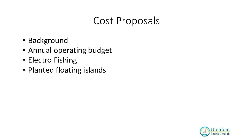 Cost Proposals • • Background Annual operating budget Electro Fishing Planted floating islands 