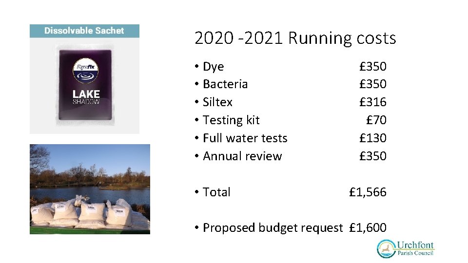 2020 -2021 Running costs • Dye • Bacteria • Siltex • Testing kit •