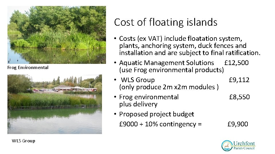 Cost of floating islands Frog Environmental WLS Group • Costs (ex VAT) include floatation