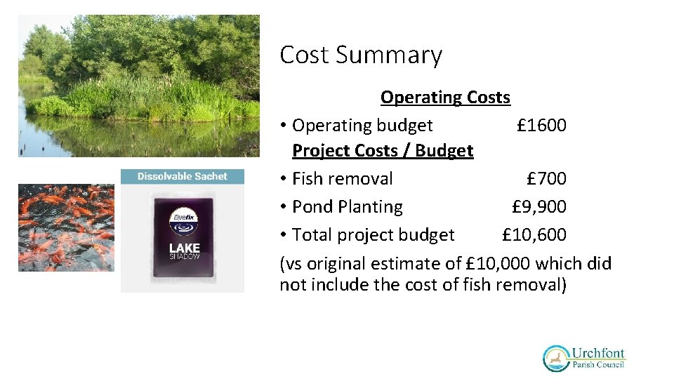 Cost Summary Operating Costs • Operating budget £ 1600 Project Costs / Budget •
