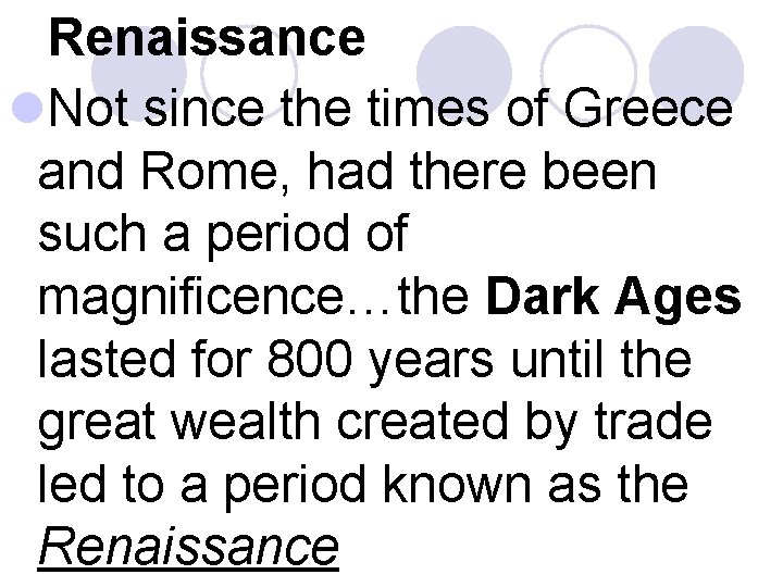 Renaissance l. Not since the times of Greece and Rome, had there been such