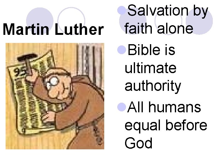 l. Salvation by Martin Luther faith alone l. Bible is ultimate authority l. All