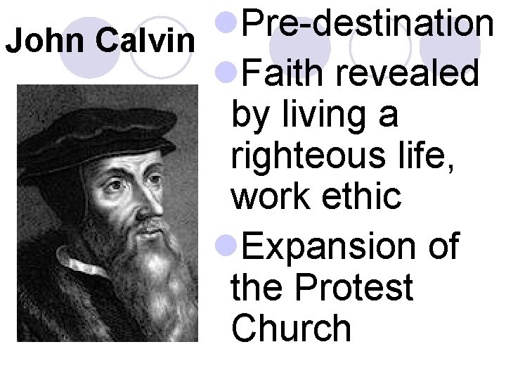 l Pre-destination John Calvin l. Faith revealed by living a righteous life, work ethic