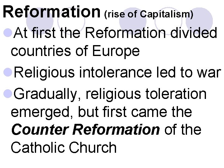 Reformation (rise of Capitalism) l. At first the Reformation divided countries of Europe l.